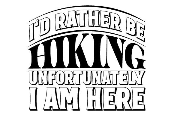 Download I'd Rather Be Hiking Hike SVG EPS PNG - Svg Collection